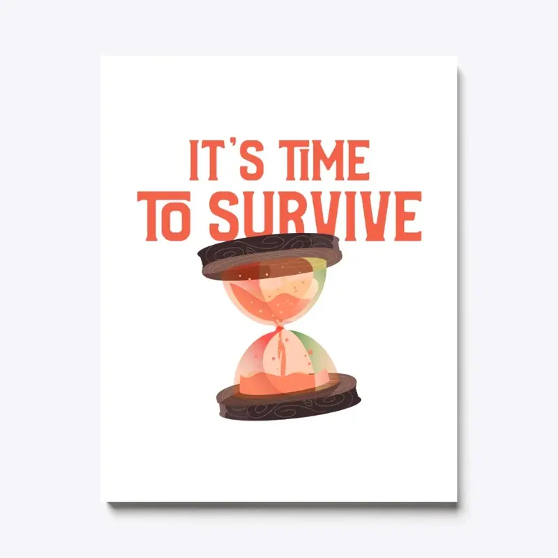 It's Time To Survive